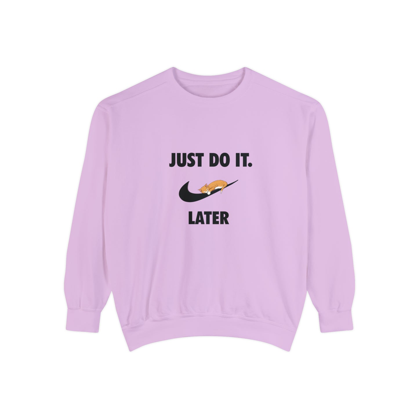 Just do it later - Unisex Garment-Dyed Sweatshirt