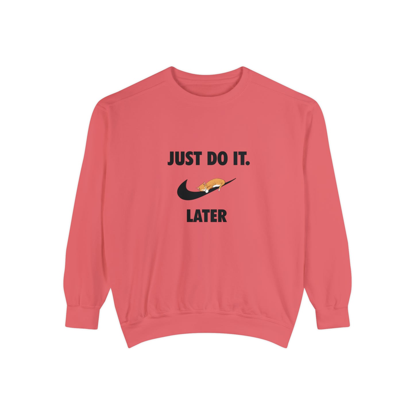 Just do it later - Unisex Garment-Dyed Sweatshirt