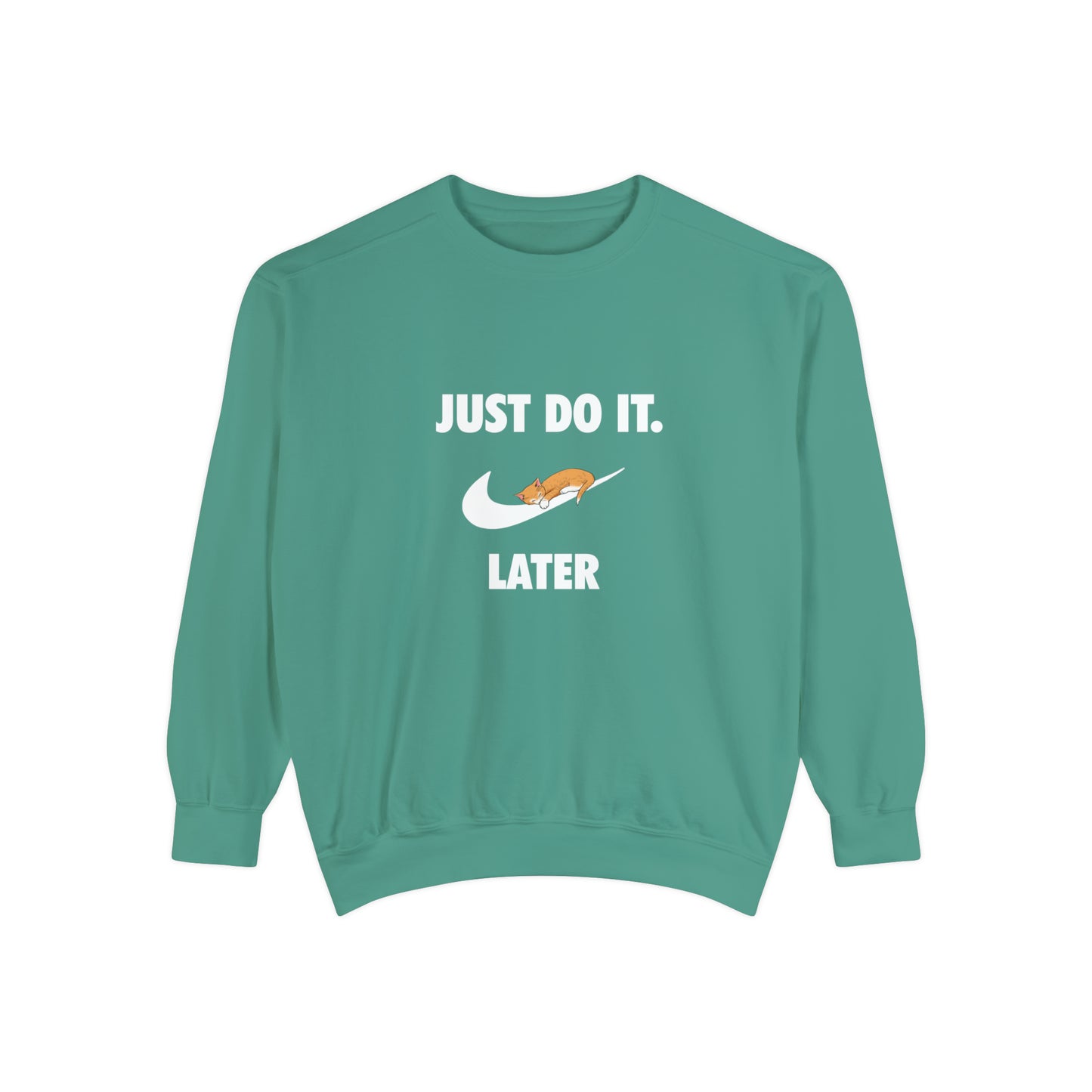 Just do it later - Unisex Garment-Dyed Sweatshirt