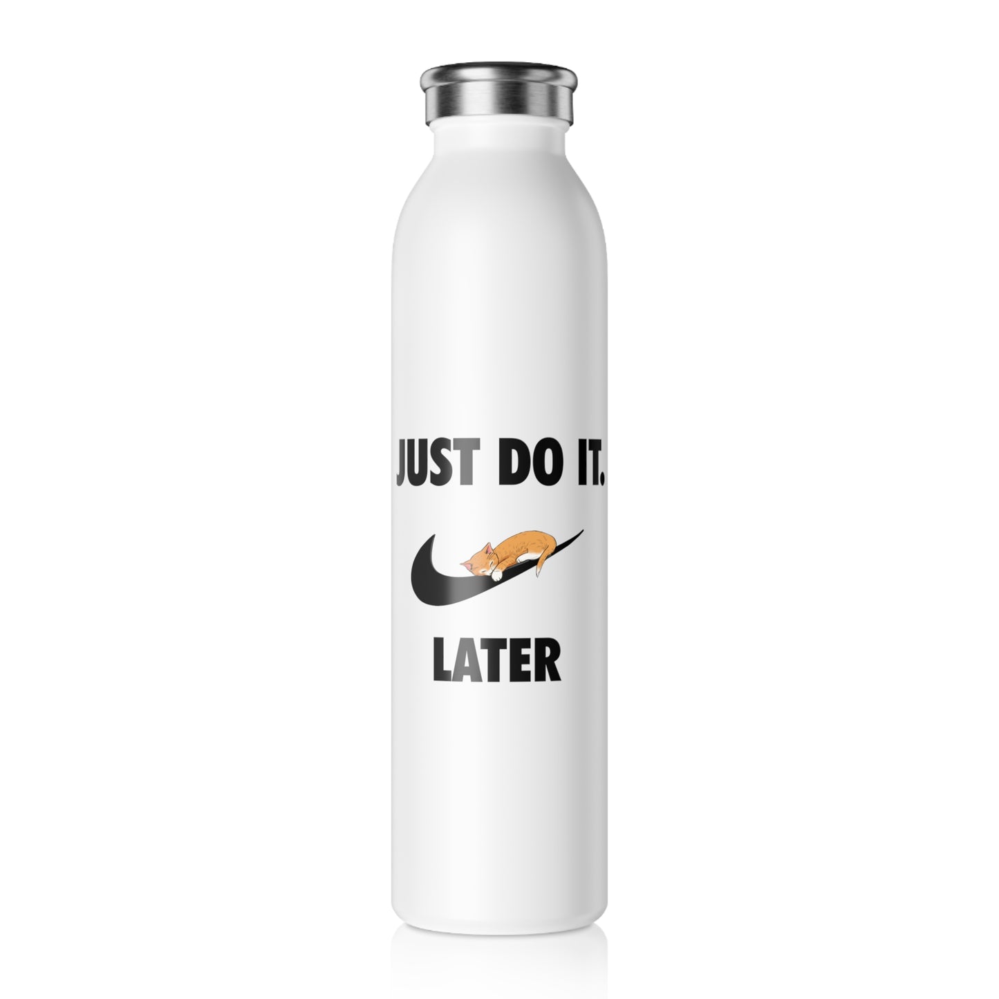 Just do it later - Slim Water Bottle