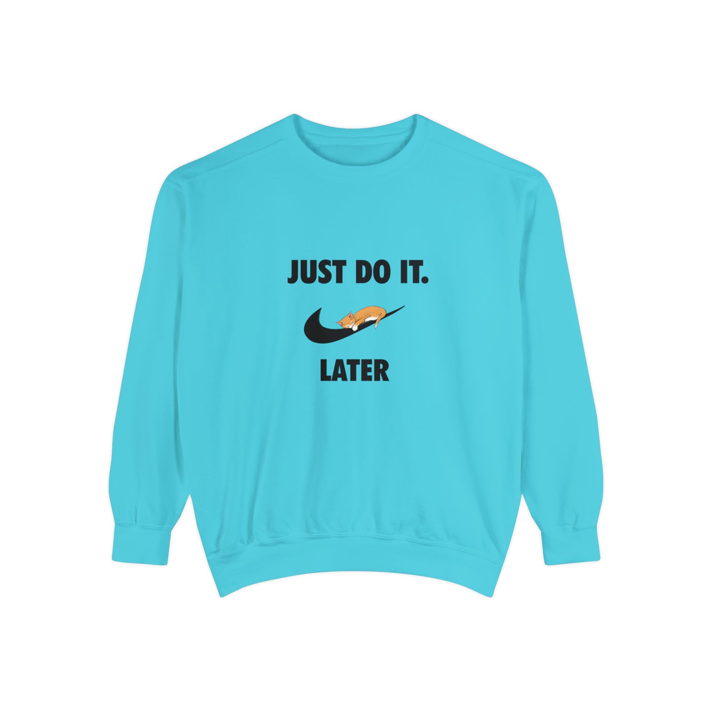 Just do it later - Unisex Garment-Dyed Sweatshirt