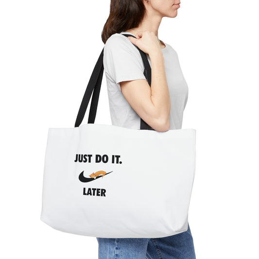 Just do it later - Weekender Tote Bag