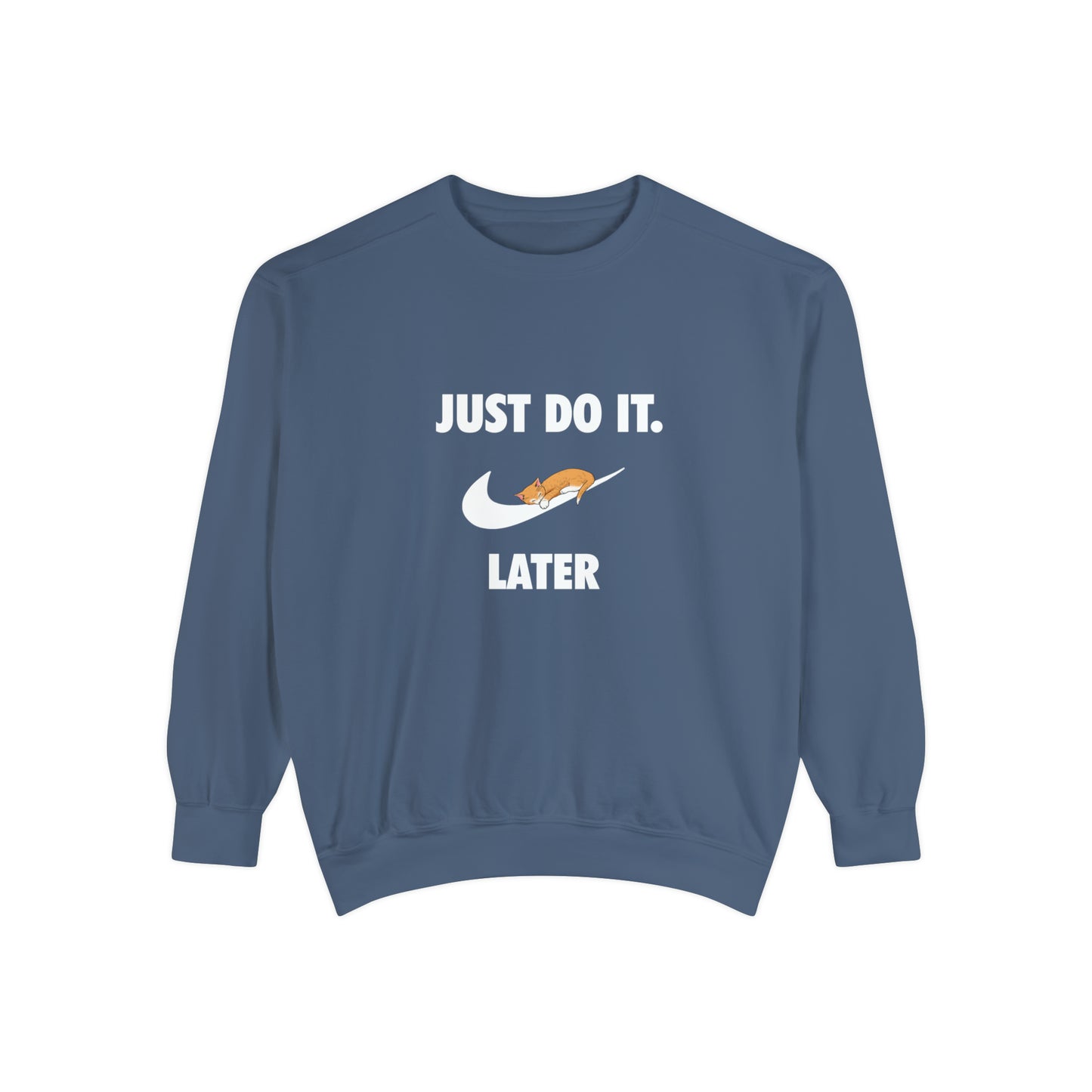 Just do it later - Unisex Garment-Dyed Sweatshirt