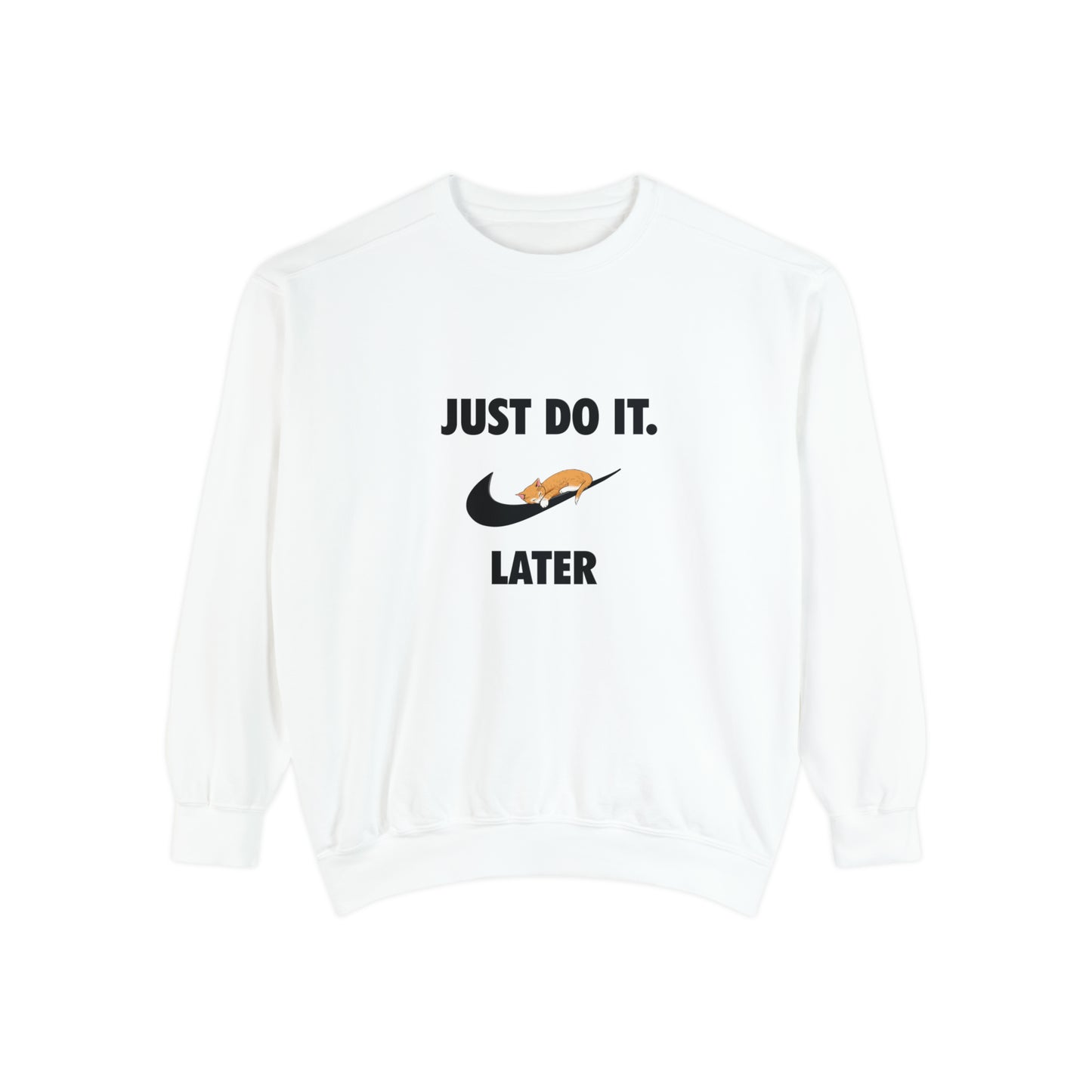 Just do it later - Unisex Garment-Dyed Sweatshirt