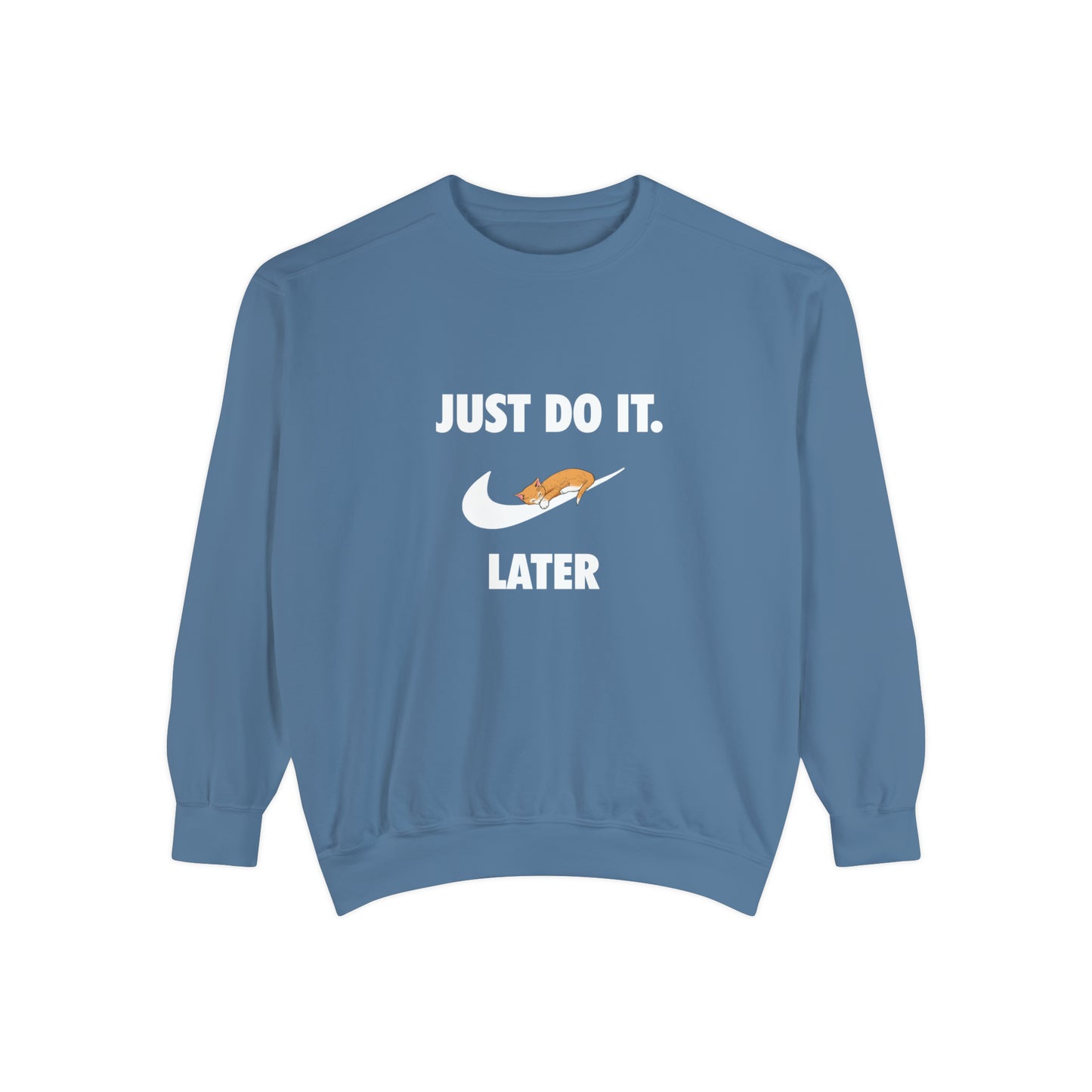 Just do it later - Unisex Garment-Dyed Sweatshirt