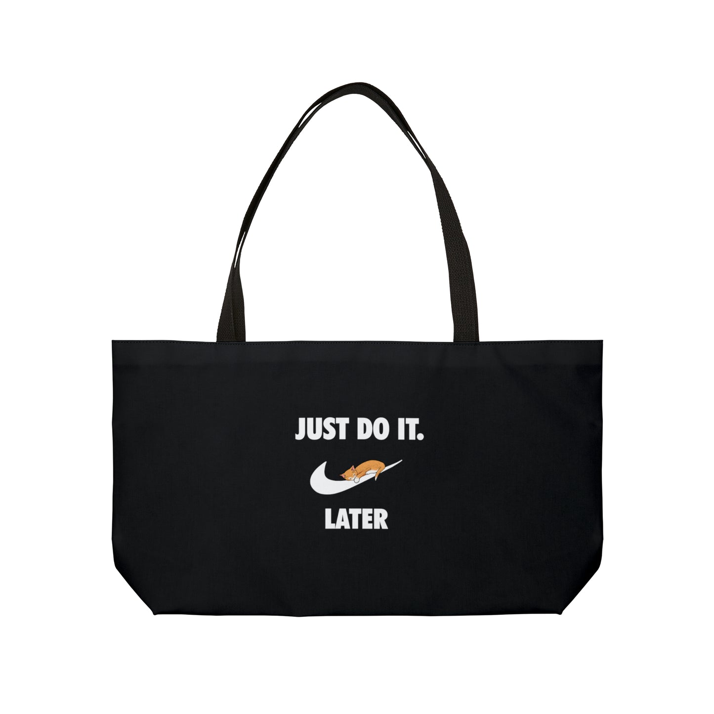 Just do it later -Weekender Tote Bag