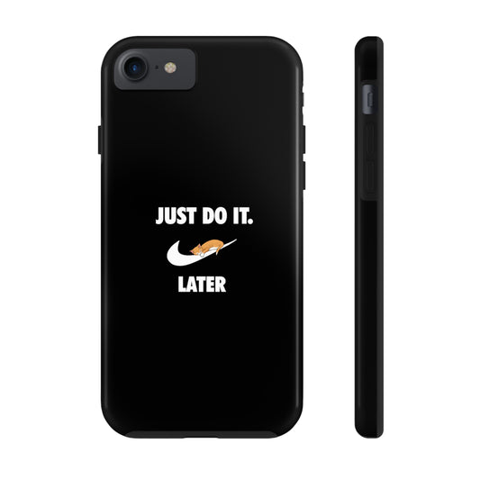 Just do it later - Tough Phone Cases