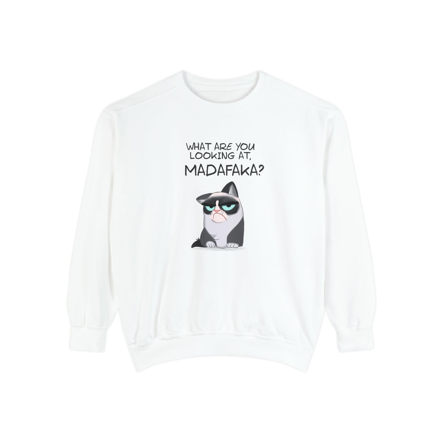 What you're looking at, Madafaka? - Unisex Garment-Dyed Sweatshirt