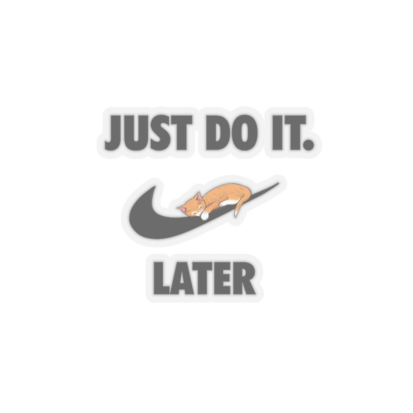 Just do it later - Kiss-Cut Stickers