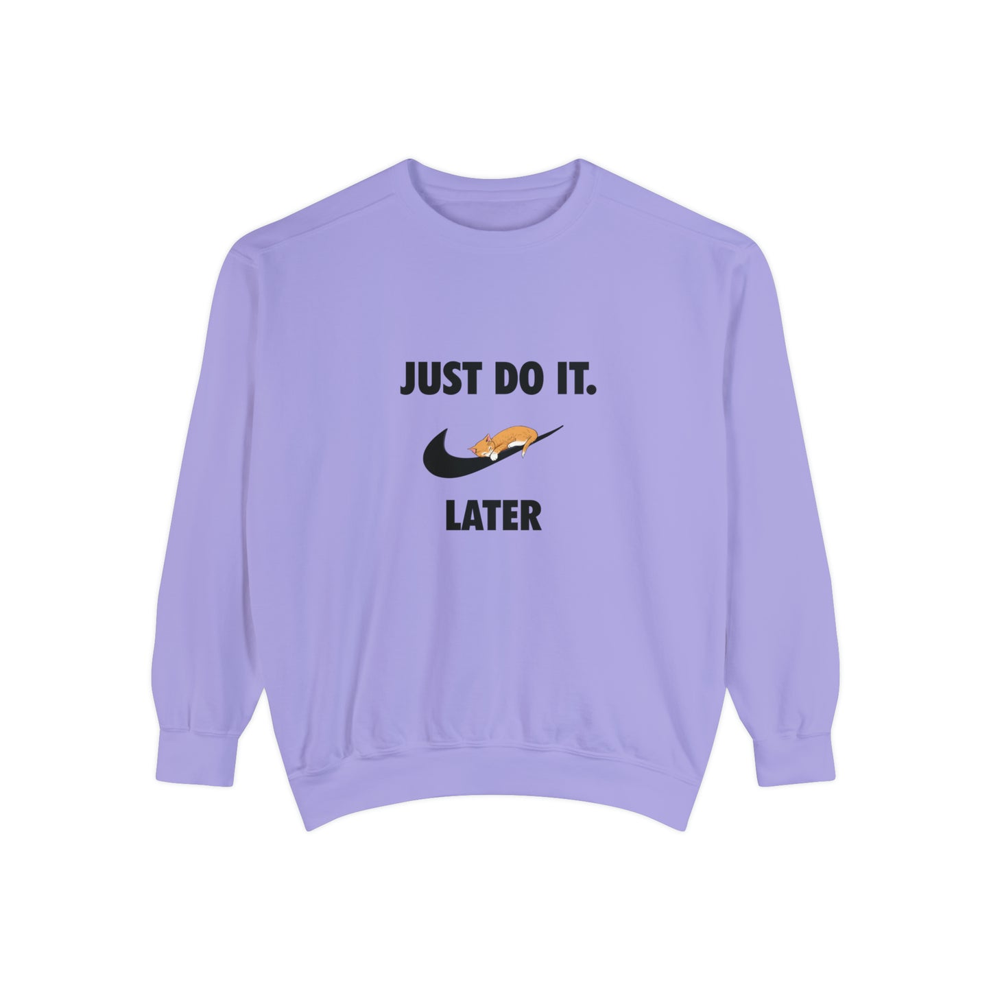 Just do it later - Unisex Garment-Dyed Sweatshirt