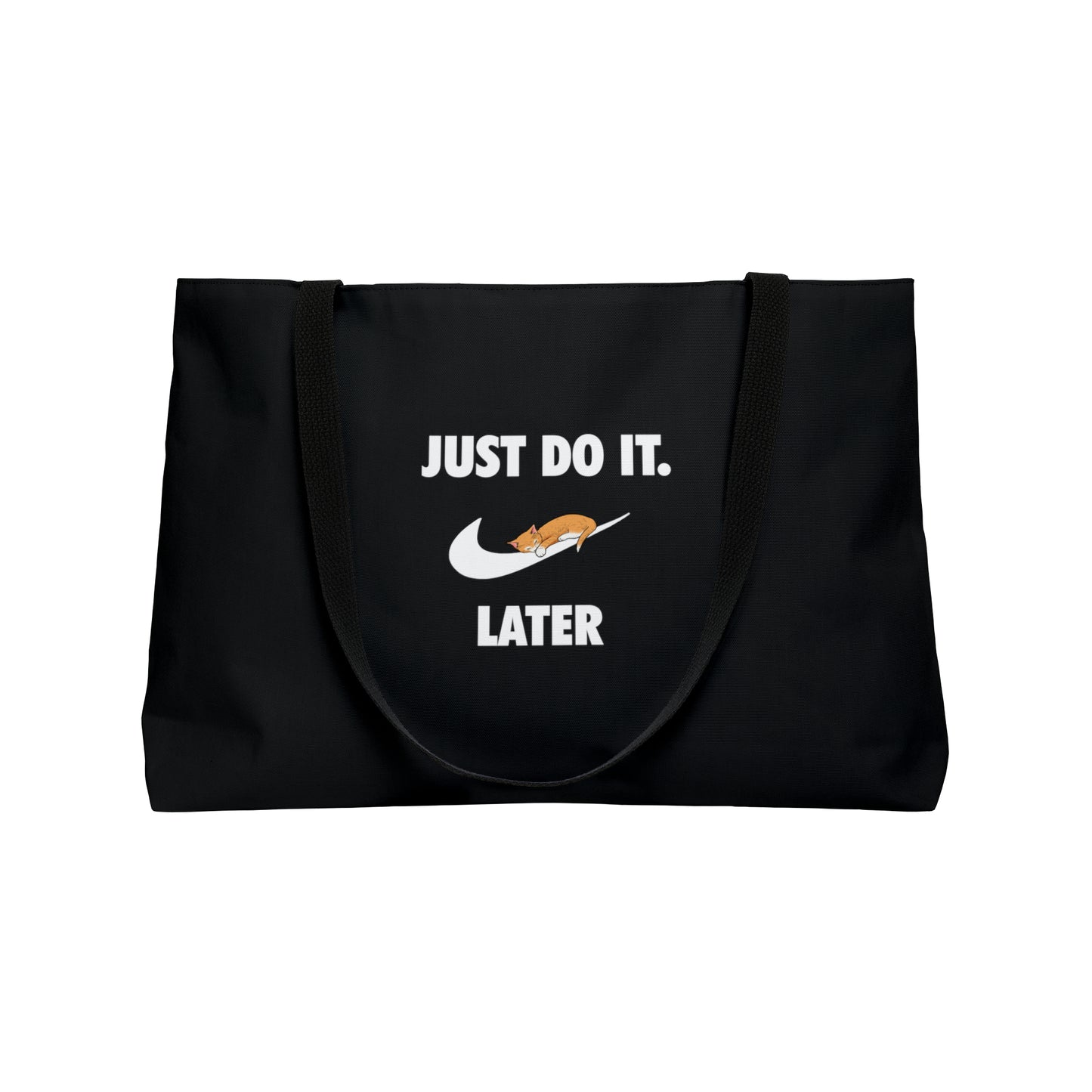 Just do it later -Weekender Tote Bag