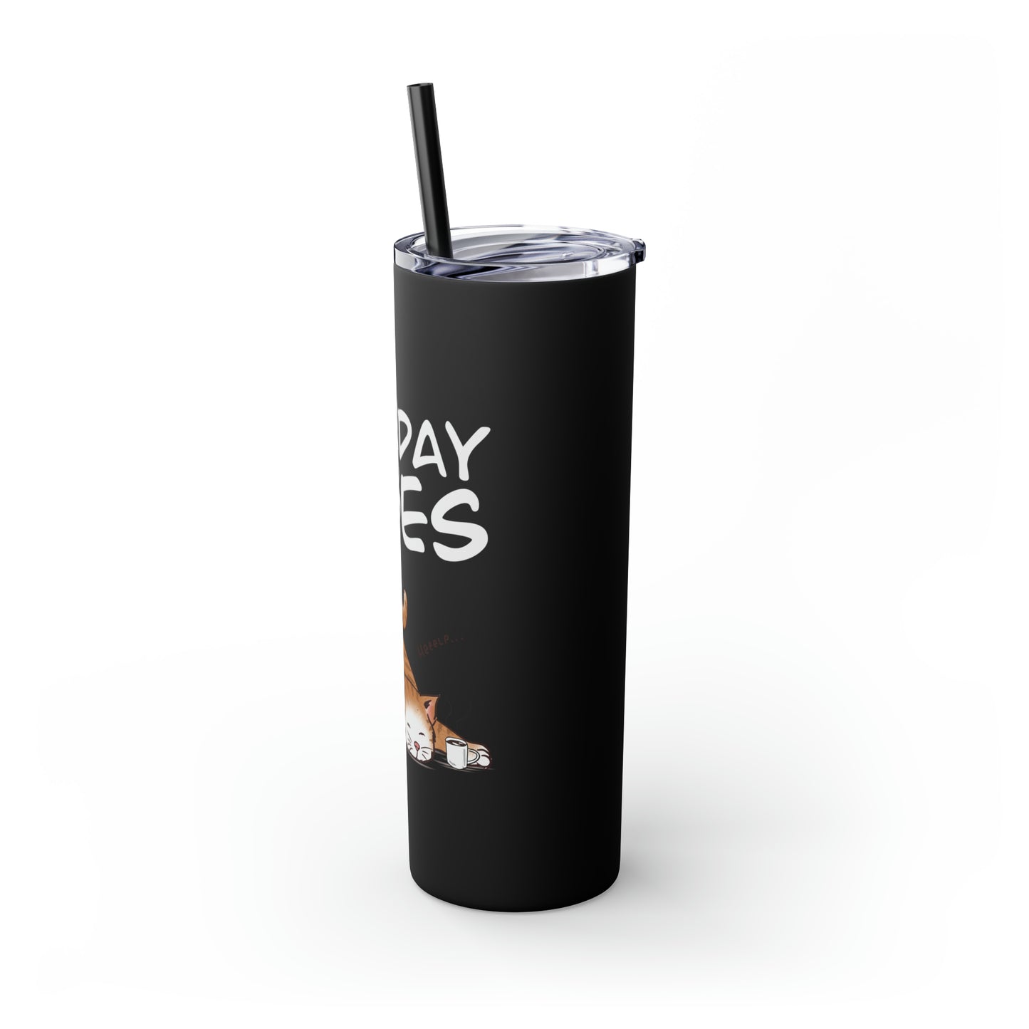 Monday Vibes - Skinny Tumbler with Straw, 20oz