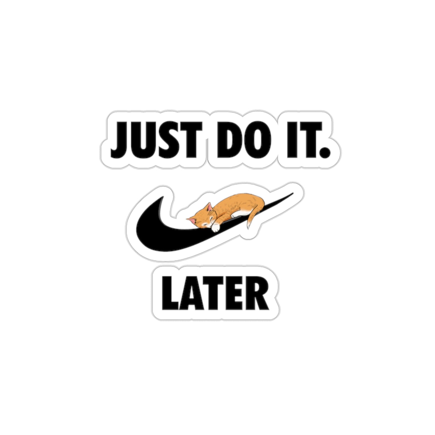 Just do it later - Kiss-Cut Stickers