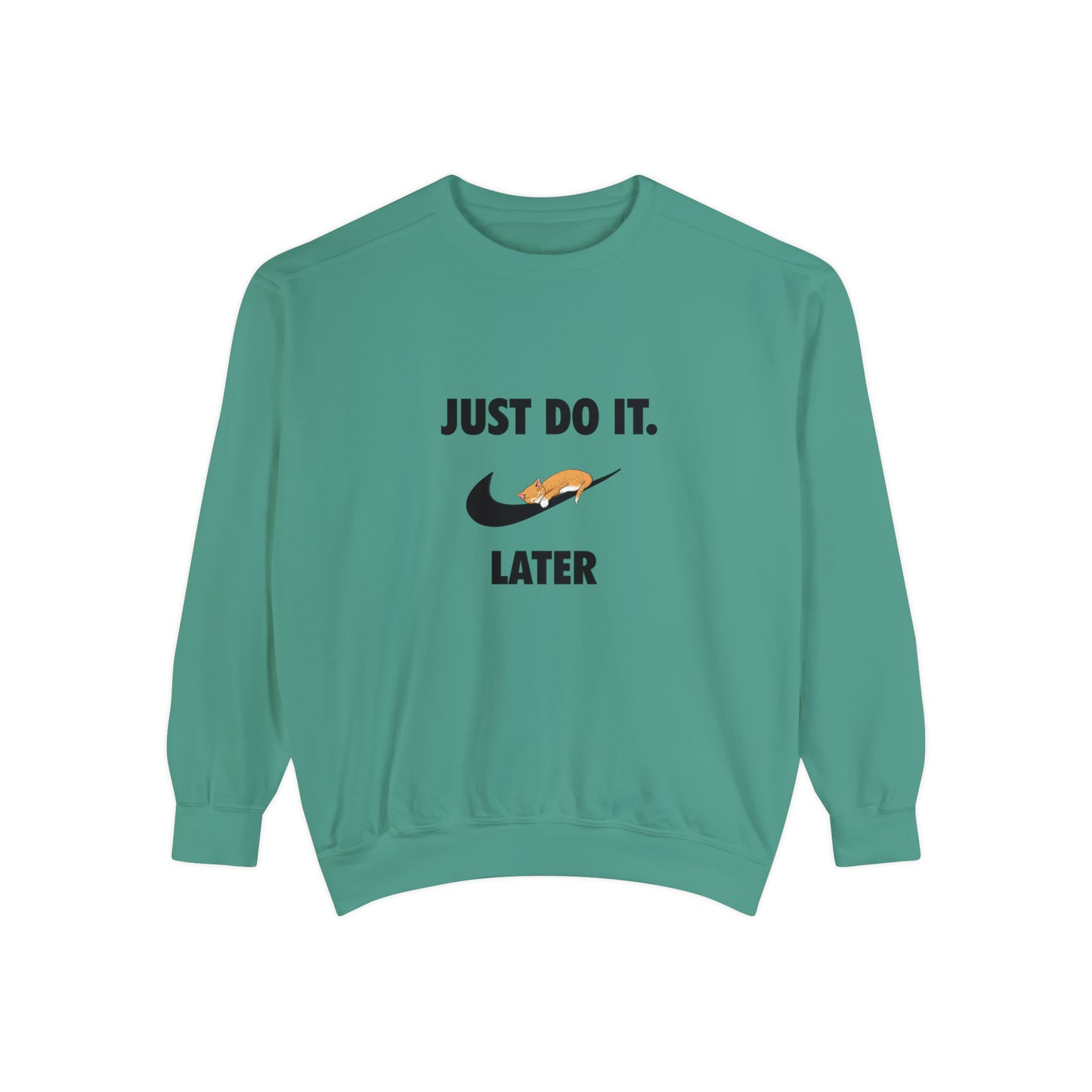 Just do it later - Unisex Garment-Dyed Sweatshirt