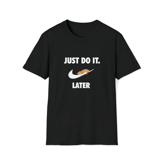 Just do it later - Unisex Softstyle T-Shirt