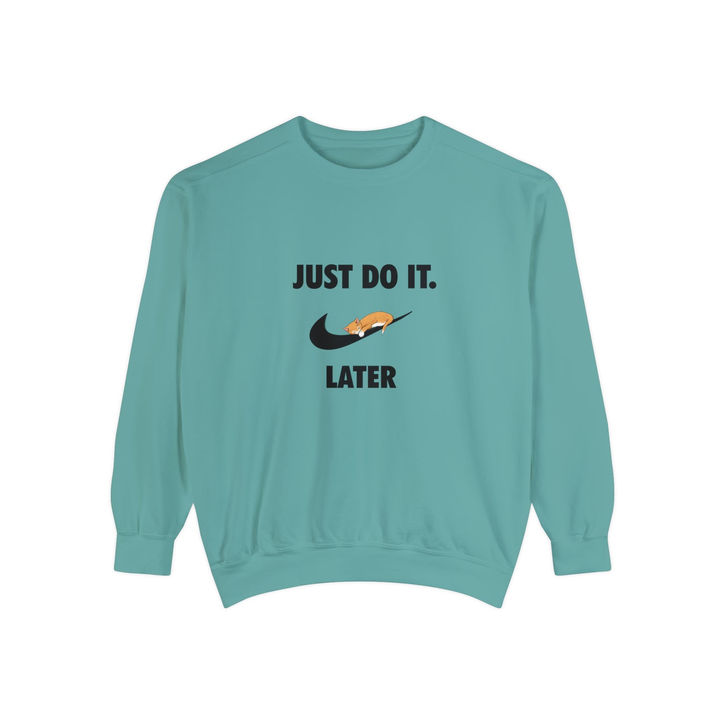 Just do it later - Unisex Garment-Dyed Sweatshirt