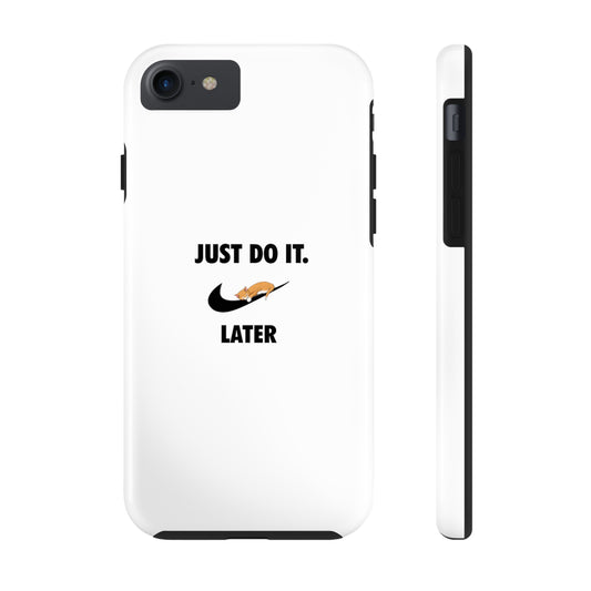 Just do it later - Tough Phone Cases