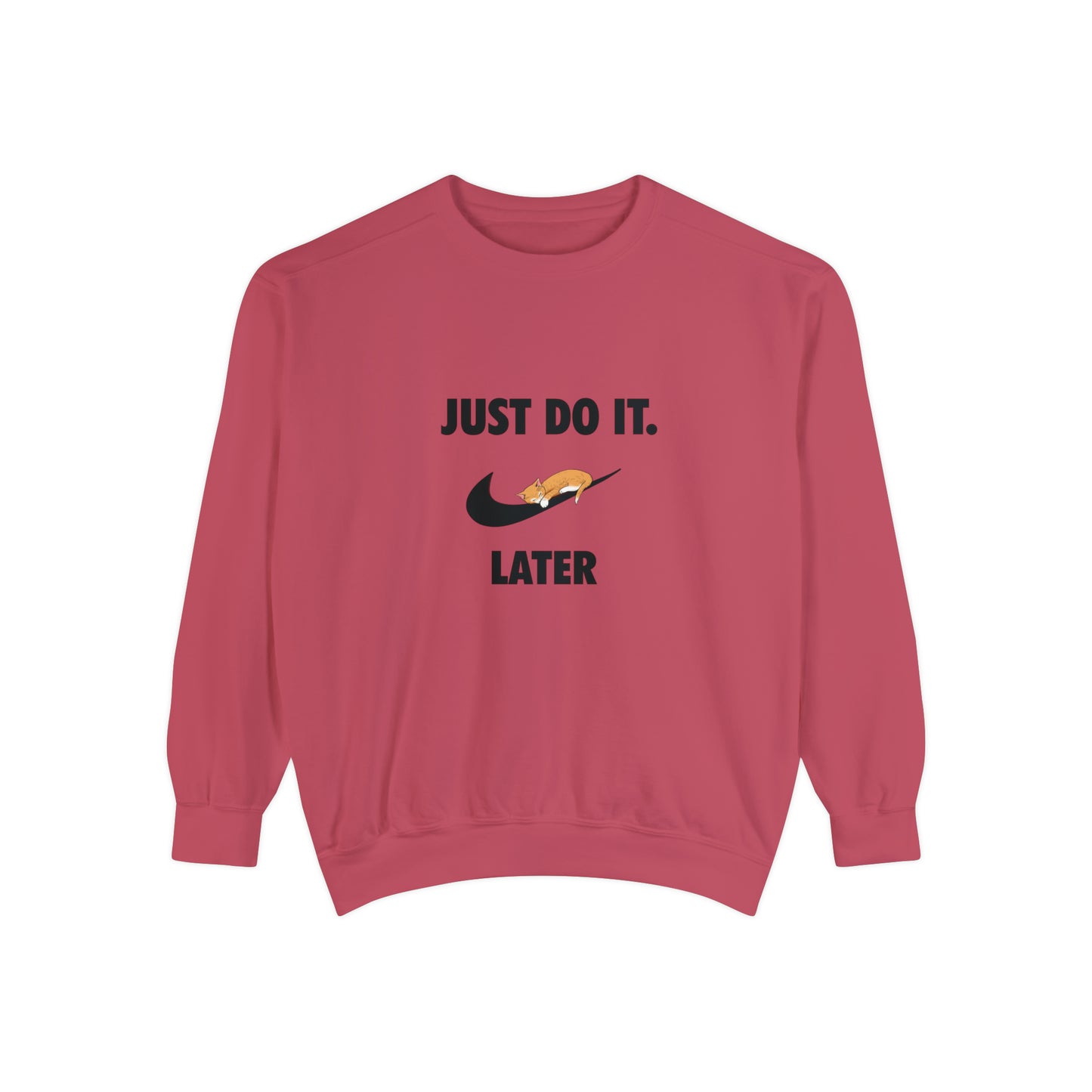 Just do it later - Unisex Garment-Dyed Sweatshirt