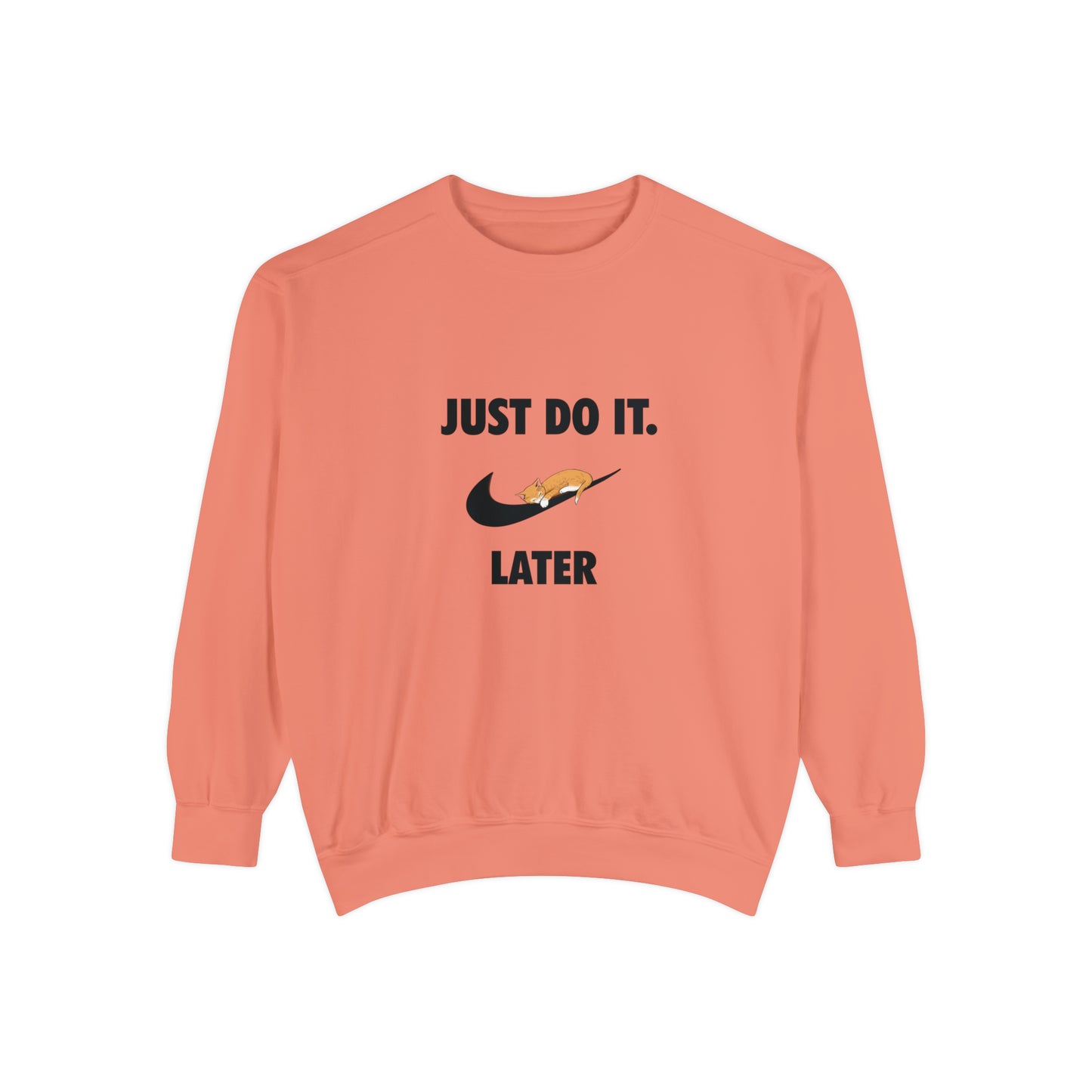 Just do it later - Unisex Garment-Dyed Sweatshirt